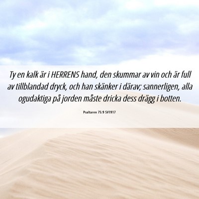 Picture 06 - Psaltaren 75:9 SV1917 - Ty en kalk är i HERRENS hand, den skummar av vin - Bible Verse Picture