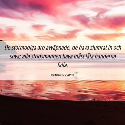 Picture 06 - Psaltaren 76:6 SV1917 - De stormodiga äro avväpnade, de hava slumrat in - Bible Verse Picture