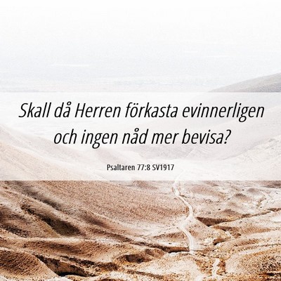 Picture 06 - Psaltaren 77:8 SV1917 - Skall då Herren förkasta evinnerligen och ingen - Bible Verse Picture