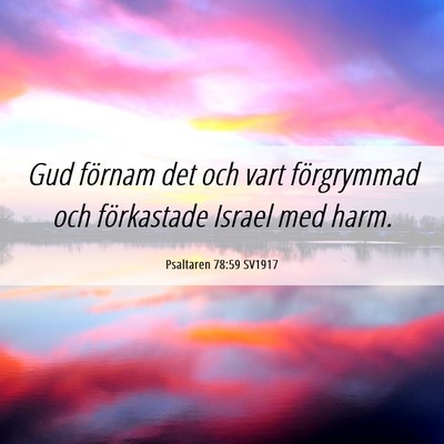 Picture 06 - Psaltaren 78:59 SV1917 - Gud förnam det och vart förgrymmad och - Bible Verse Picture