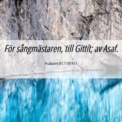 Picture 06 - Psaltaren 81:1 SV1917 - För sångmästaren, till Gittít; av - Bible Verse Picture