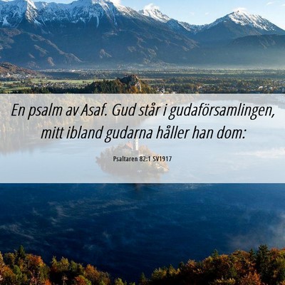Picture 06 - Psaltaren 82:1 SV1917 - En psalm av Asaf. Gud står i gudaförsamlingen, - Bible Verse Picture