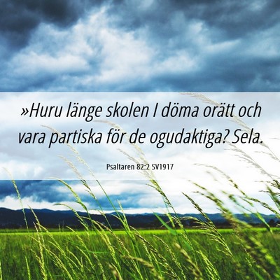 Picture 06 - Psaltaren 82:2 SV1917 - »Huru länge skolen I döma orätt och vara - Bible Verse Picture