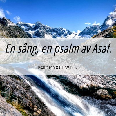 Picture 06 - Psaltaren 83:1 SV1917 - En sång, en psalm av - Bible Verse Picture