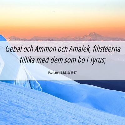 Picture 06 - Psaltaren 83:8 SV1917 - Gebal och Ammon och Amalek, filistéerna tillika - Bible Verse Picture