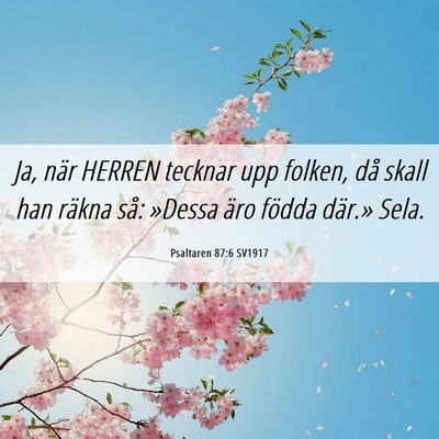 Picture 06 - Psaltaren 87:6 SV1917 - Ja, när HERREN tecknar upp folken, då skall han - Bible Verse Picture