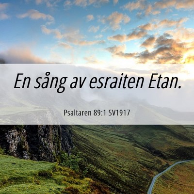 Picture 06 - Psaltaren 89:1 SV1917 - En sång av esraiten - Bible Verse Picture