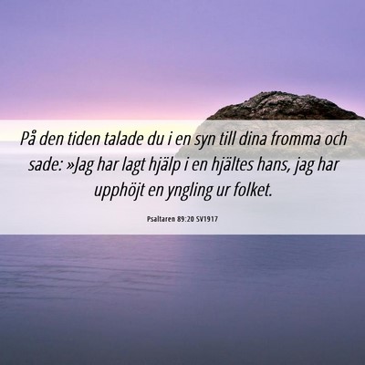 Picture 06 - Psaltaren 89:20 SV1917 - På den tiden talade du i en syn till dina fromma - Bible Verse Picture