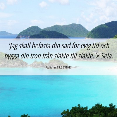 Picture 06 - Psaltaren 89:5 SV1917 - 'Jag skall befästa din säd för evig tid och - Bible Verse Picture