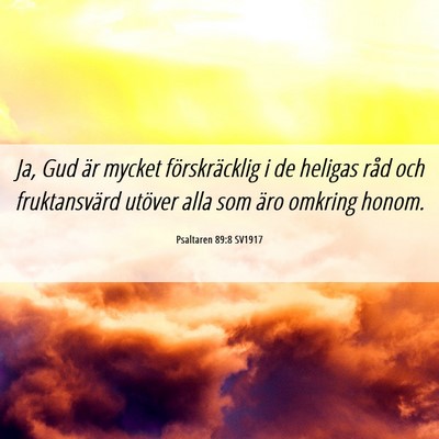 Picture 06 - Psaltaren 89:8 SV1917 - Ja, Gud är mycket förskräcklig i de heligas - Bible Verse Picture