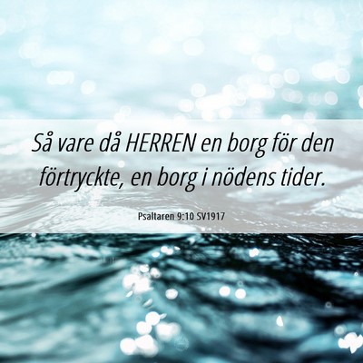 Picture 06 - Psaltaren 9:10 SV1917 - Så vare då HERREN en borg för den förtryckte, - Bible Verse Picture