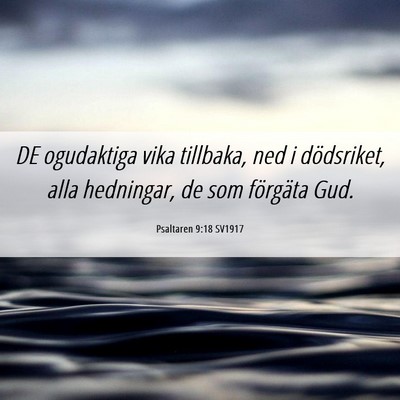 Picture 06 - Psaltaren 9:18 SV1917 - DE ogudaktiga vika tillbaka, ned i dödsriket, - Bible Verse Picture