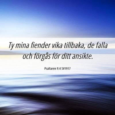Picture 06 - Psaltaren 9:4 SV1917 - Ty mina fiender vika tillbaka, de falla och - Bible Verse Picture