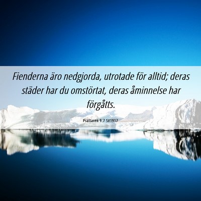 Picture 06 - Psaltaren 9:7 SV1917 - Fienderna äro nedgjorda, utrotade för alltid; - Bible Verse Picture