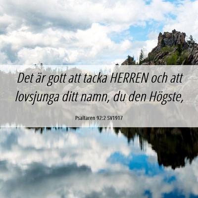 Picture 06 - Psaltaren 92:2 SV1917 - Det är gott att tacka HERREN och att lovsjunga - Bible Verse Picture