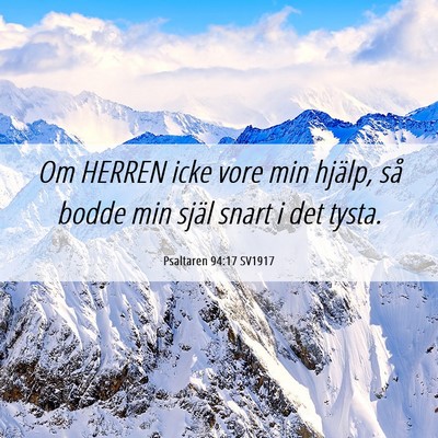 Picture 06 - Psaltaren 94:17 SV1917 - Om HERREN icke vore min hjälp, så bodde min - Bible Verse Picture