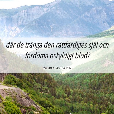 Picture 06 - Psaltaren 94:21 SV1917 - där de tränga den rättfärdiges själ och - Bible Verse Picture