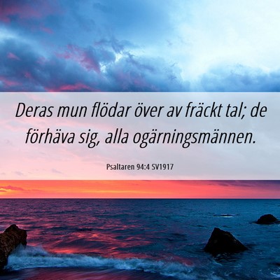 Picture 06 - Psaltaren 94:4 SV1917 - Deras mun flödar över av fräckt tal; de - Bible Verse Picture