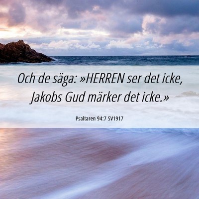 Picture 06 - Psaltaren 94:7 SV1917 - Och de säga: »HERREN ser det icke, Jakobs Gud - Bible Verse Picture