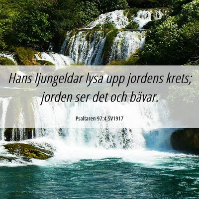 Picture 06 - Psaltaren 97:4 SV1917 - Hans ljungeldar lysa upp jordens krets; jorden - Bible Verse Picture