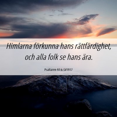 Picture 06 - Psaltaren 97:6 SV1917 - Himlarna förkunna hans rättfärdighet, och alla - Bible Verse Picture