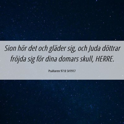 Picture 06 - Psaltaren 97:8 SV1917 - Sion hör det och gläder sig, och Juda döttrar - Bible Verse Picture