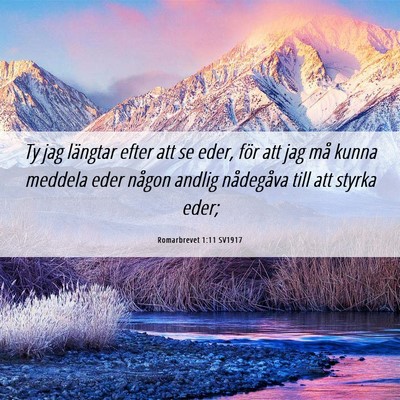Picture 06 - Romarbrevet 1:11 SV1917 - Ty jag längtar efter att se eder, för att jag - Bible Verse Picture