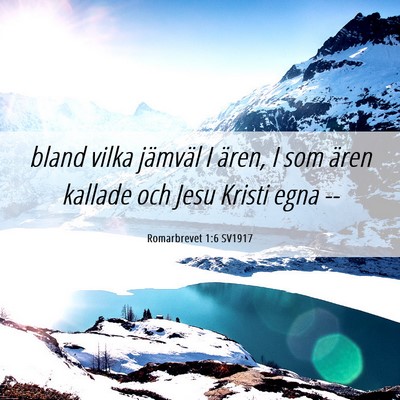 Picture 06 - Romarbrevet 1:6 SV1917 - bland vilka jämväl I ären, I som ären kallade - Bible Verse Picture