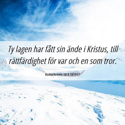 Picture 06 - Romarbrevet 10:4 SV1917 - Ty lagen har fått sin ände i Kristus, till - Bible Verse Picture