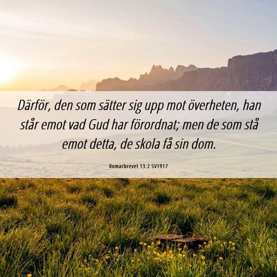 Picture 06 - Romarbrevet 13:2 SV1917 - Därför, den som sätter sig upp mot överheten, - Bible Verse Picture