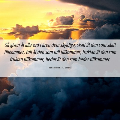 Picture 06 - Romarbrevet 13:7 SV1917 - Så given åt alla vad I ären dem skyldiga; - Bible Verse Picture