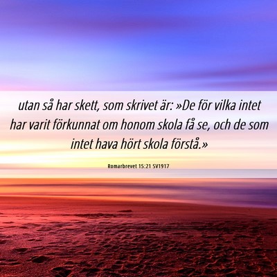 Picture 06 - Romarbrevet 15:21 SV1917 - utan så har skett, som skrivet är: »De för - Bible Verse Picture