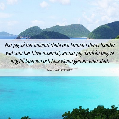 Picture 06 - Romarbrevet 15:28 SV1917 - När jag så har fullgjort detta och lämnat i - Bible Verse Picture