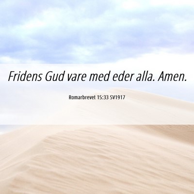 Picture 06 - Romarbrevet 15:33 SV1917 - Fridens Gud vare med eder alla. - Bible Verse Picture
