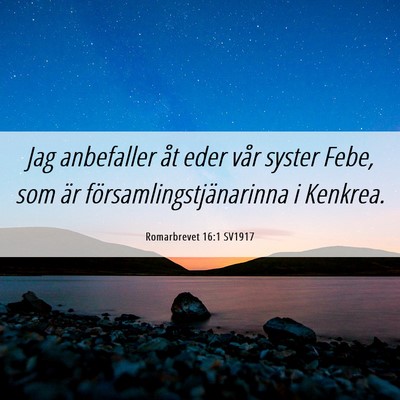 Picture 06 - Romarbrevet 16:1 SV1917 - Jag anbefaller åt eder vår syster Febe, som är - Bible Verse Picture
