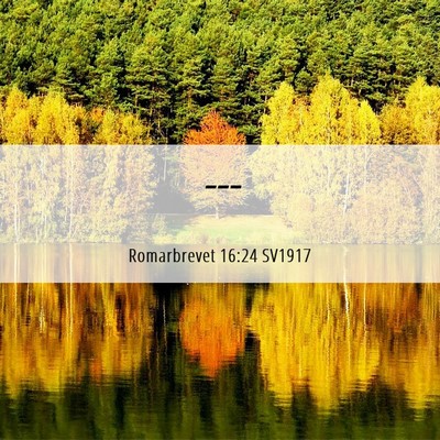 Picture 06 - Romarbrevet 16:24 SV1917 -  - Bible Verse Picture