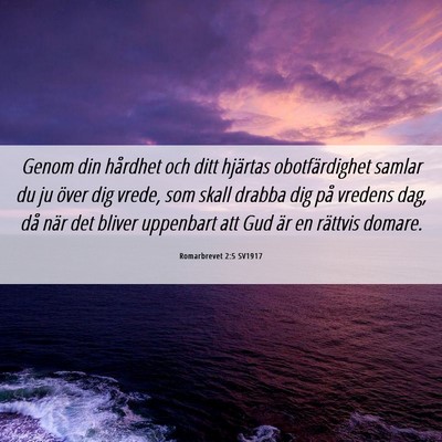 Picture 06 - Romarbrevet 2:5 SV1917 - Genom din hårdhet och ditt hjärtas - Bible Verse Picture