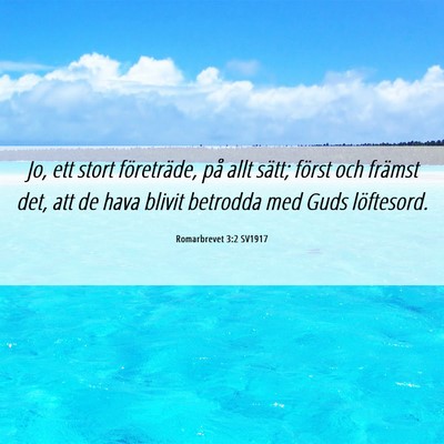 Picture 06 - Romarbrevet 3:2 SV1917 - Jo, ett stort företräde, på allt sätt; först - Bible Verse Picture