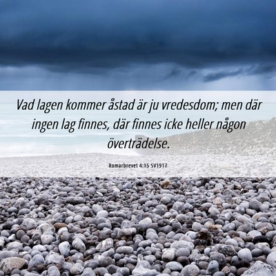 Picture 06 - Romarbrevet 4:15 SV1917 - Vad lagen kommer åstad är ju vredesdom; men - Bible Verse Picture