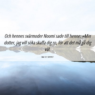 Picture 06 - Rut 3:1 SV1917 - Och hennes svärmoder Noomi sade till henne: - Bible Verse Picture