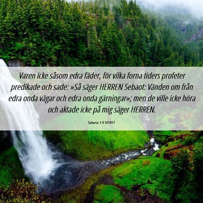 Picture 06 - Sakaria 1:4 SV1917 - Varen icke såsom edra fäder, för vilka forna - Bible Verse Picture