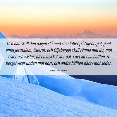 Picture 06 - Sakaria 14:4 SV1917 - Och han skall den dagen stå med sina fötter på - Bible Verse Picture