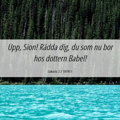Picture 06 - Sakaria 2:7 SV1917 - Upp, Sion! Rädda dig, du som nu bor hos dottern - Bible Verse Picture
