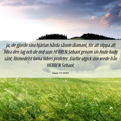 Picture 06 - Sakaria 7:12 SV1917 - ja, de gjorde sina hjärtan hårda såsom - Bible Verse Picture