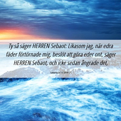 Picture 06 - Sakaria 8:14 SV1917 - Ty så säger HERREN Sebaot: Likasom jag, när - Bible Verse Picture
