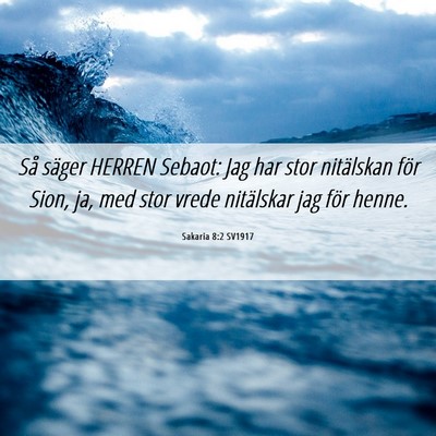 Picture 06 - Sakaria 8:2 SV1917 - Så säger HERREN Sebaot: Jag har stor nitälskan - Bible Verse Picture
