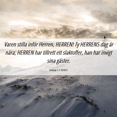 Picture 06 - Sefanja 1:7 SV1917 - Varen stilla inför Herren, HERREN! Ty HERRENS - Bible Verse Picture