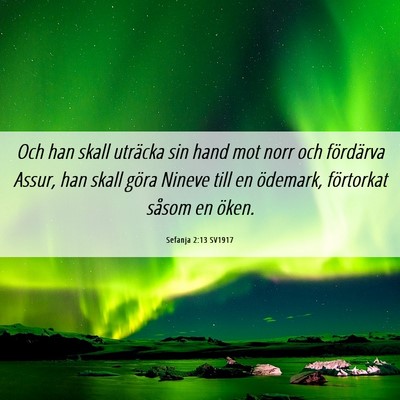 Picture 06 - Sefanja 2:13 SV1917 - Och han skall uträcka sin hand mot norr och - Bible Verse Picture