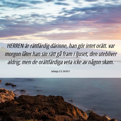 Picture 06 - Sefanja 3:5 SV1917 - HERREN är rättfärdig därinne, han gör intet - Bible Verse Picture