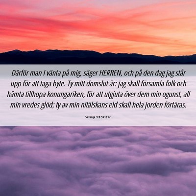 Picture 06 - Sefanja 3:8 SV1917 - Därför man I vänta på mig, säger HERREN, och - Bible Verse Picture